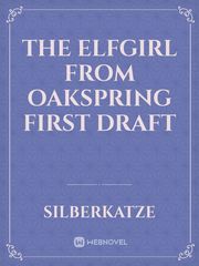 The Elfgirl from Oakspring
First draft Book