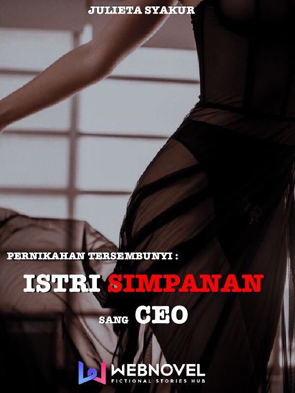 PERNIKAHAN TERSEMBUNYI : ISTRI SIMPANAN SANG CEO