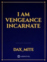 I Am Vengeance Incarnate Book