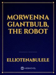 Morwenna Giantbulb, the Robot Book