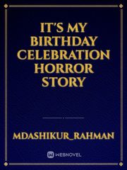 It's my birthday celebration horror story Book