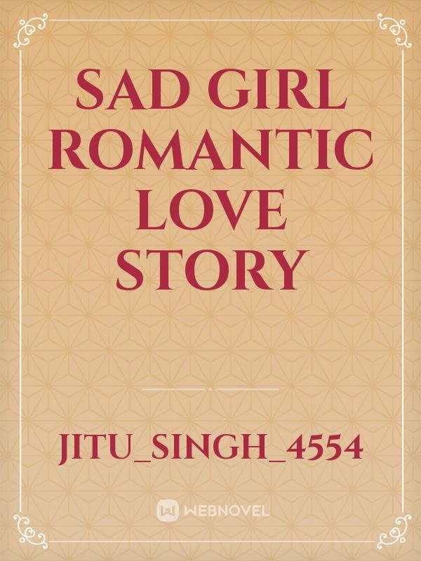 sad girl romantic Love story