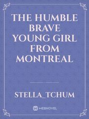 The Humble Brave Young Girl From Montreal Book