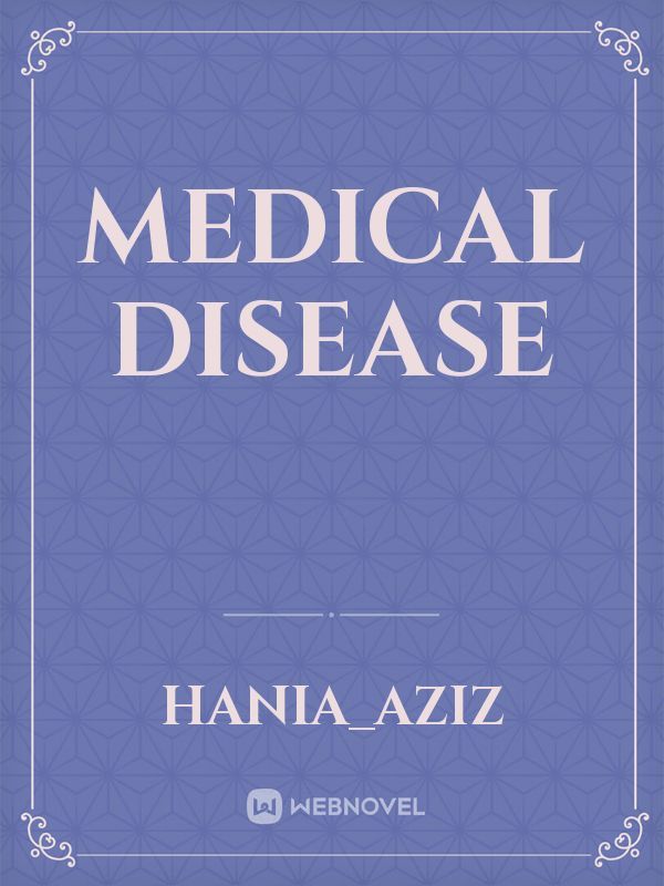 Medical disease