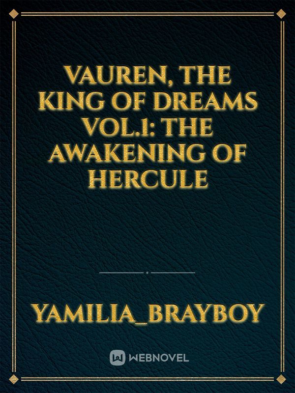 Vauren, The King Of Dreams
Vol.1:
The Awakening Of Hercule
