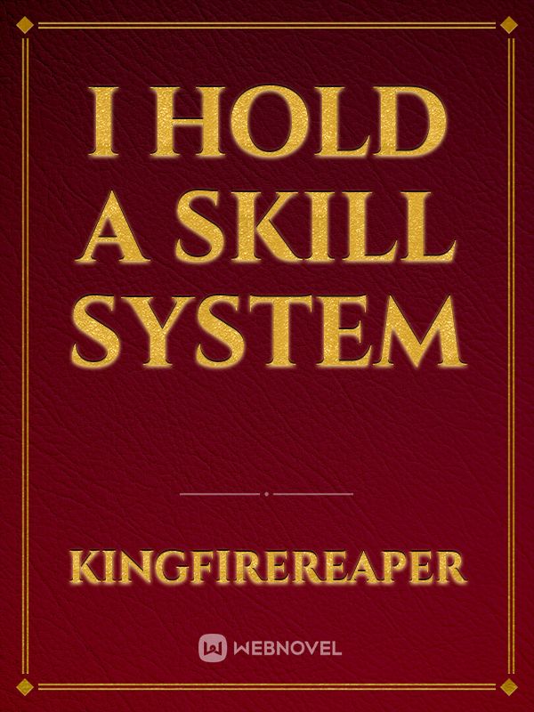 I Hold A Skill System