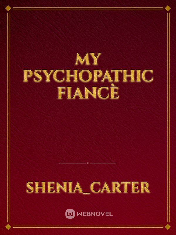 My Psychopathic Fiancè
