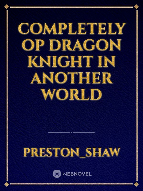 Completely OP dragon knight in another world Book