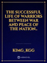 The successful  life of warriors between war and peace of the nation.. Book