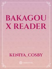 Bakagou x reader Book