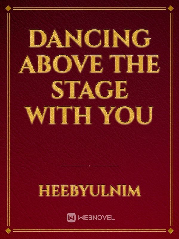 Dancing Above the Stage with You