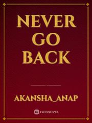 NEVER GO BACK Book