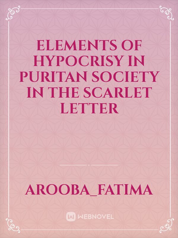 Elements of Hypocrisy in puritan society in The Scarlet Letter