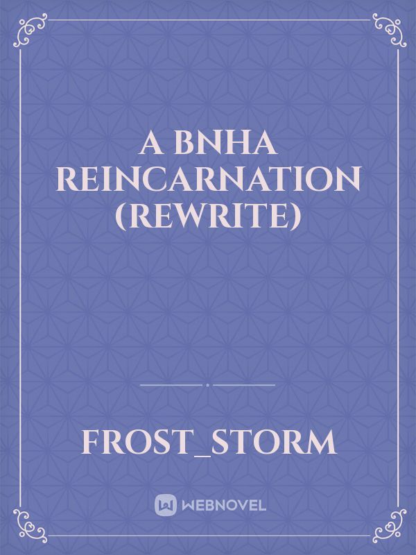 A BNHA Reincarnation (Rewrite)