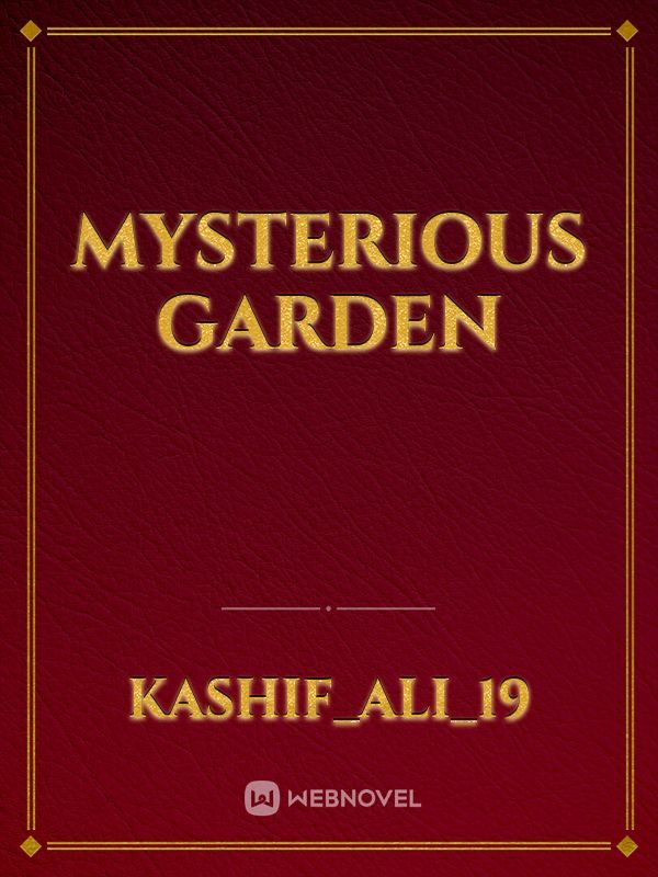 Mysterious Garden
