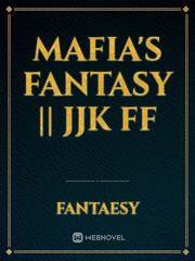 Mafia's Fantasy || JJK FF Book