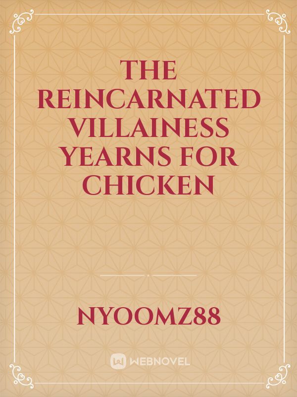 The Reincarnated Villainess Yearns for Chicken