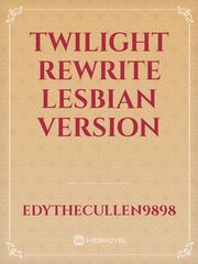 Twilight rewrite lesbian version Book