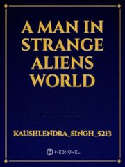 A man in strange aliens world Book