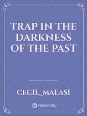 TRAP IN THE DARKNESS OF THE PAST Book