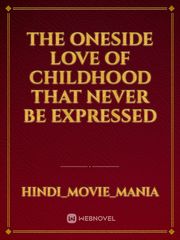 The oneside love of childhood that never be expressed Book