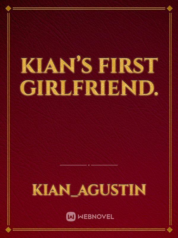 Kian’s first girlfriend.