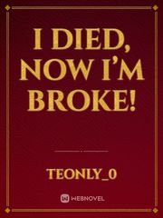 I died, now I’m broke! Book
