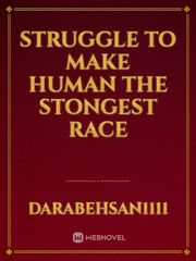 Struggle  to make Human the stongest race Book