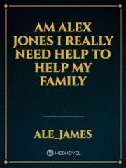 Am Alex Jones i really need help to help my family Book