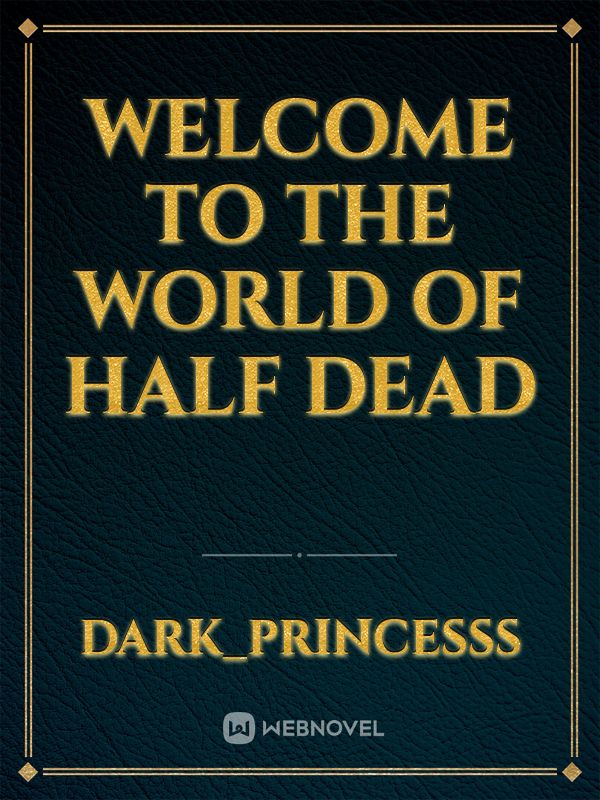 WELCOME TO THE WORLD OF HALF DEAD Book