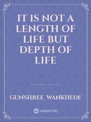 It is not a length of life but depth of life Book