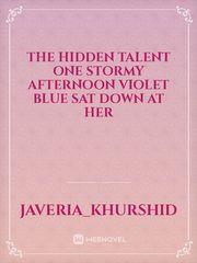 The Hidden Talent


One stormy afternoon Violet Blue sat down at her Book