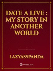 Date A Live : My Story In Another World Book