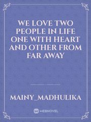 we love two people in life one with heart and other from far away Book