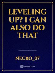 LEVELING UP? I CAN ALSO DO THAT Book