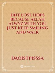 dnt lose hops because Allah alwyz with you just keep smiling and walk Book