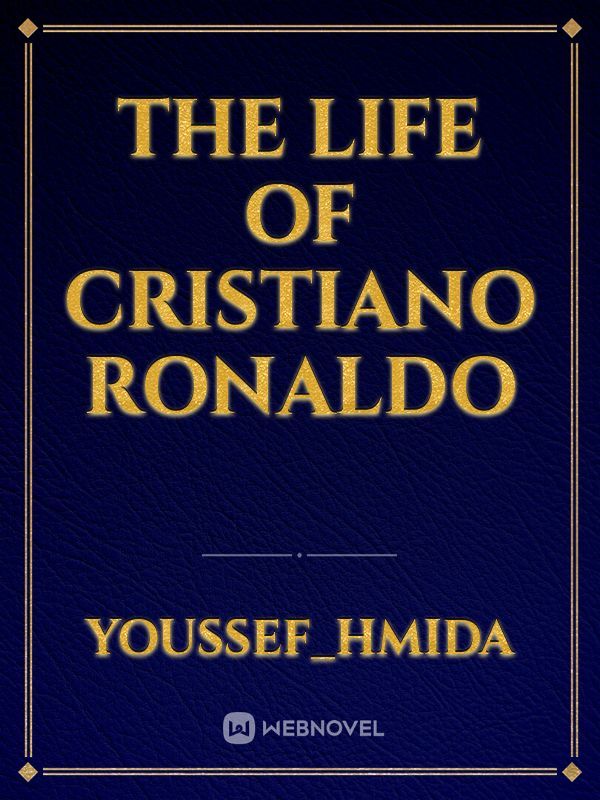 the life of cristiano ronaldo