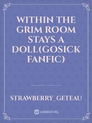 Within the grim room stays a doll(gosick fanfic) Book