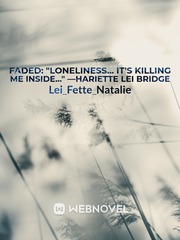 FADED: "Loneliness... It's killing me inside..." —Hariette Lei Bridge Book