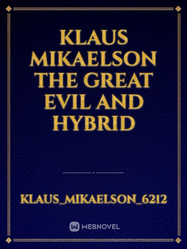 Klaus Mikaelson the great evil and hybrid Book