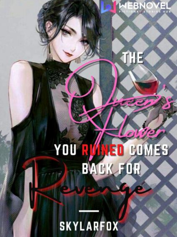 The Queen's flower, you ruined Come's back for revenge Book