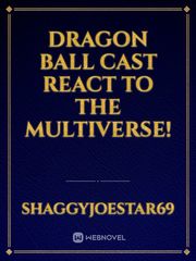Dragon Ball cast react to the Multiverse! Book