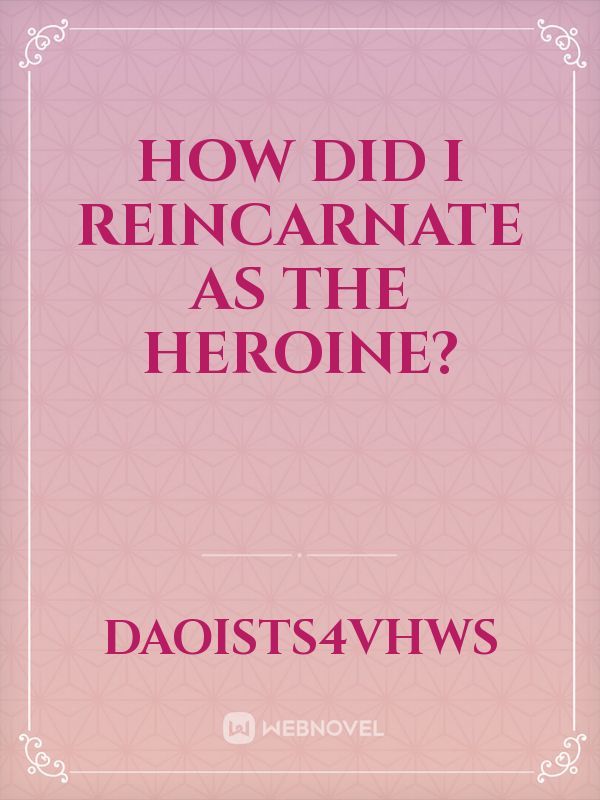 How did I reincarnate as the heroine!? Book