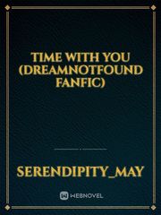 Time With You (DreamNotFound Fanfic) Book