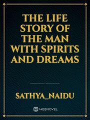 The life story of the man with spirits and dreams Book