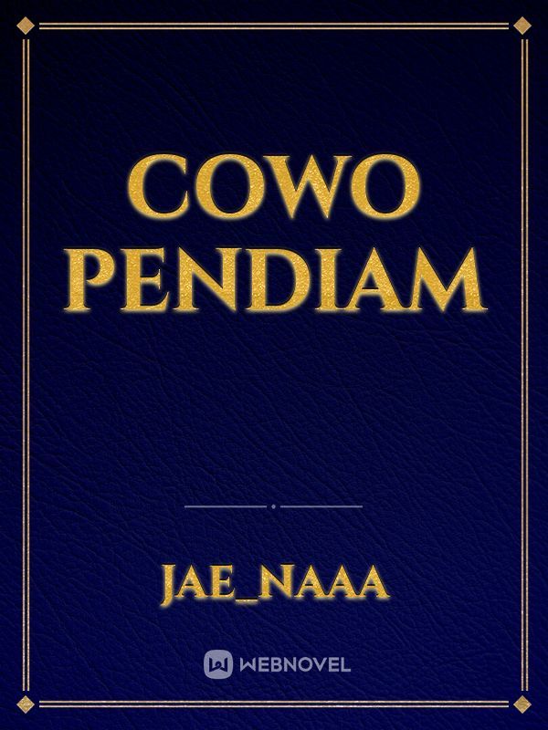 Cowo Pendiam