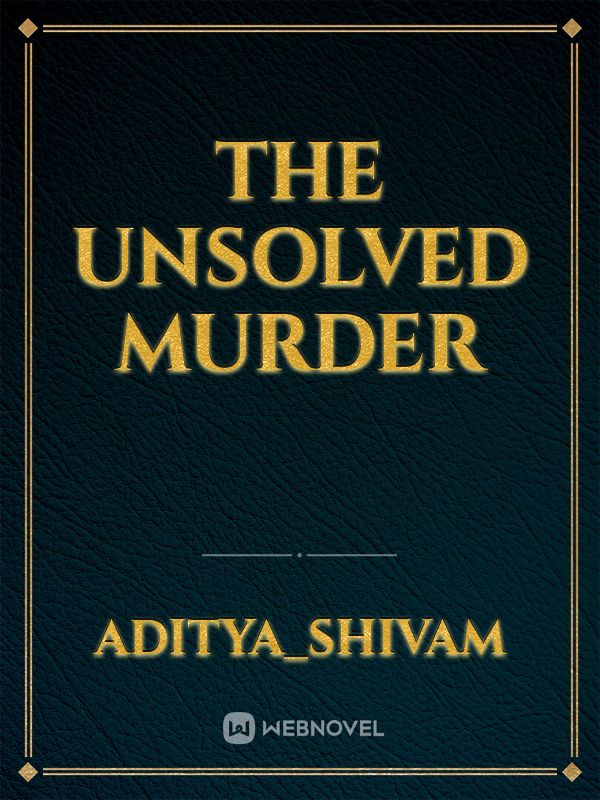 The Unsolved Murder