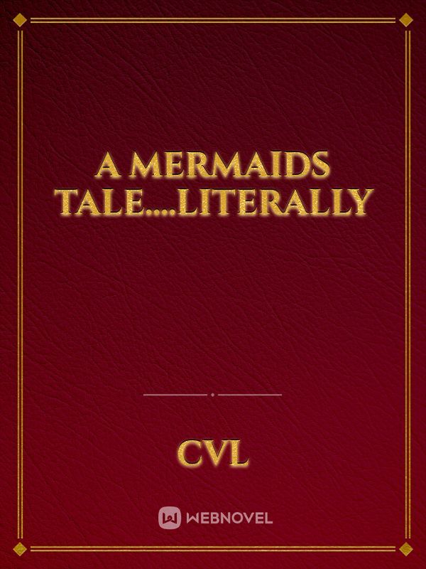 A mermaids tale....literally