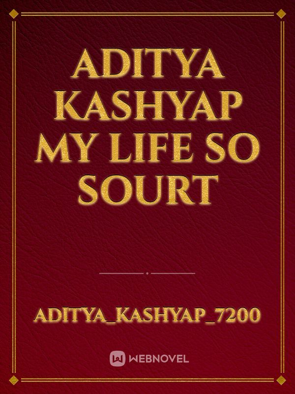 aditya kashyap my life so sourt