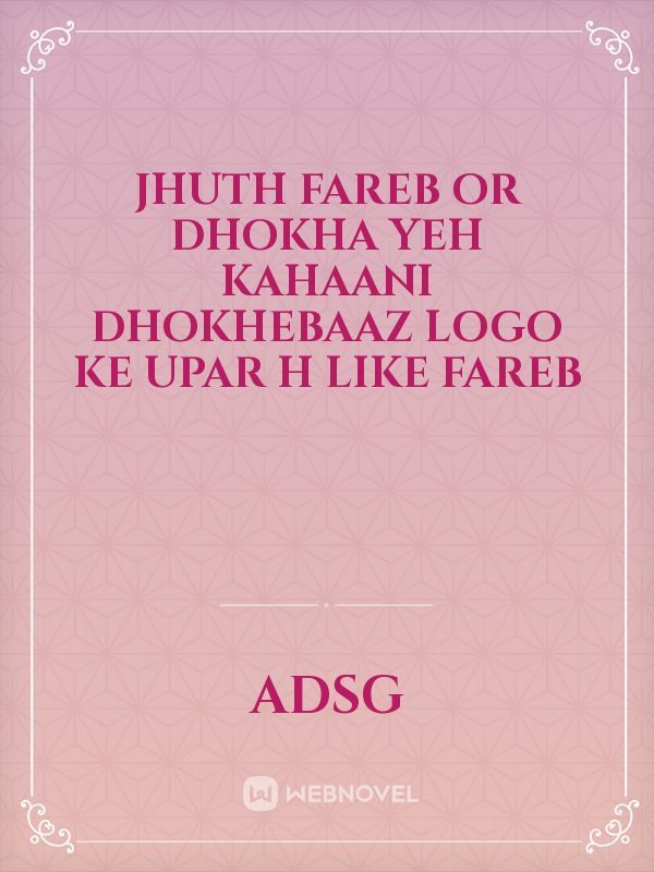 Jhuth fareb or dhokha yeh Kahaani dhokhebaaz logo ki matlabi logo ki